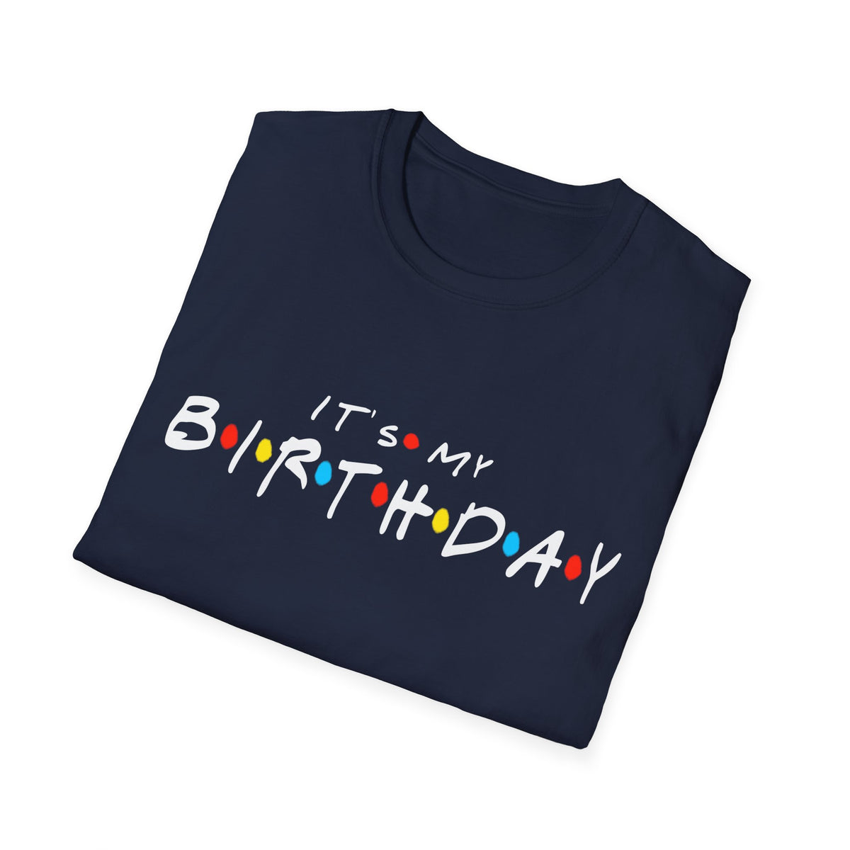 It&#39;s My Birthday Friends Shirt