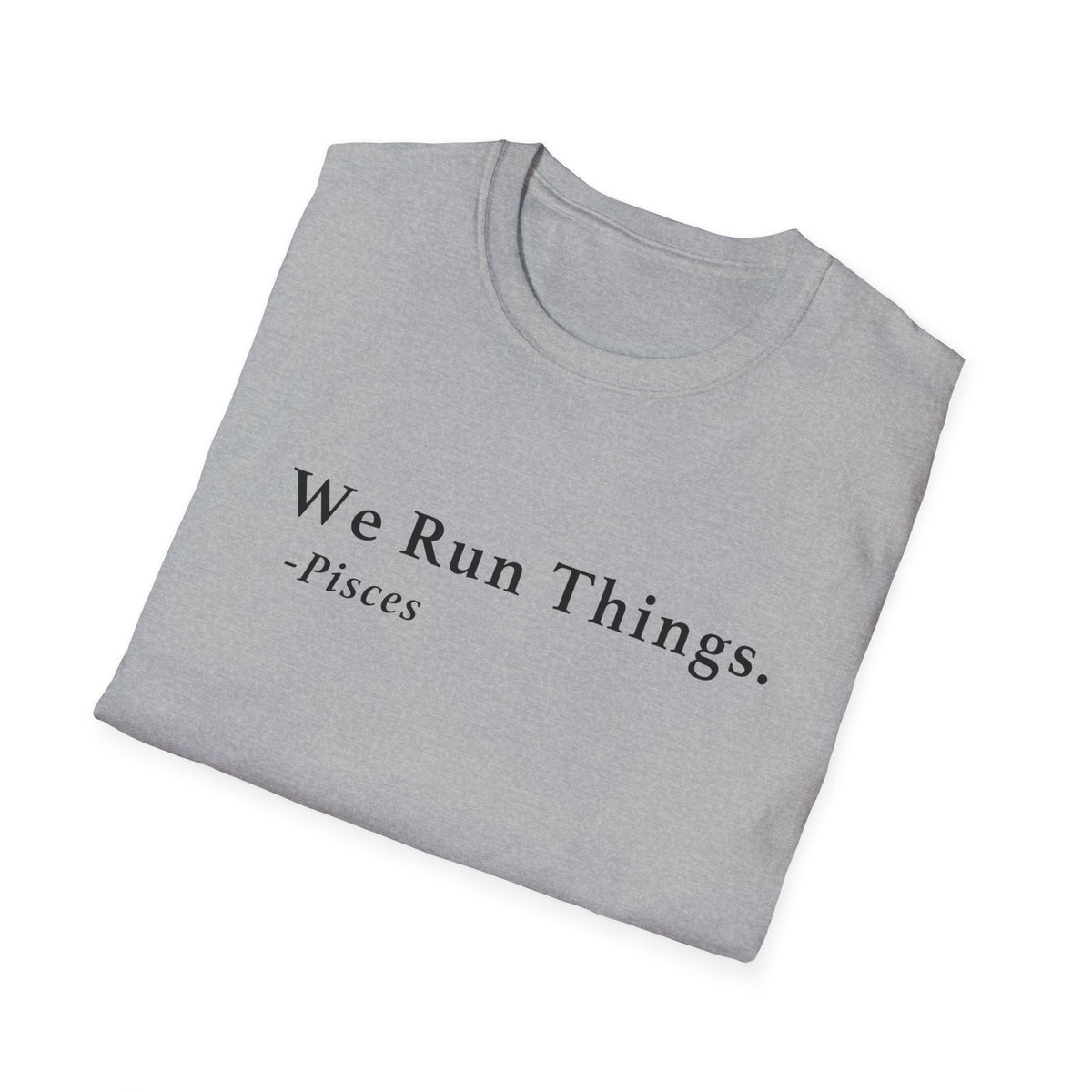 Pisces Run Things Shirt