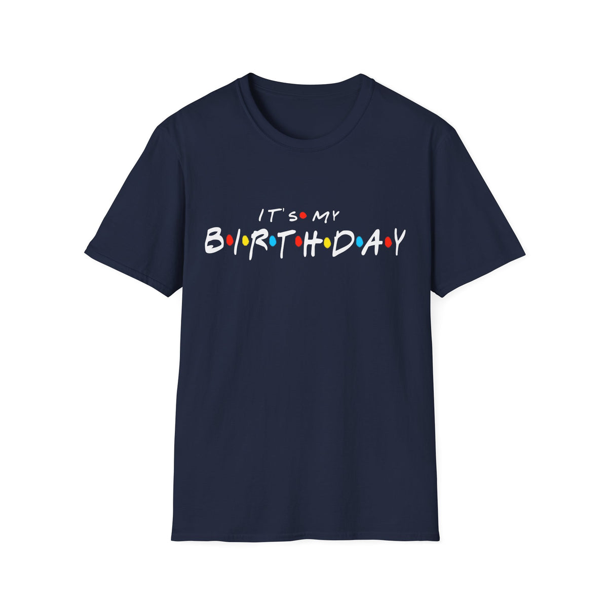 It&#39;s My Birthday Friends Shirt