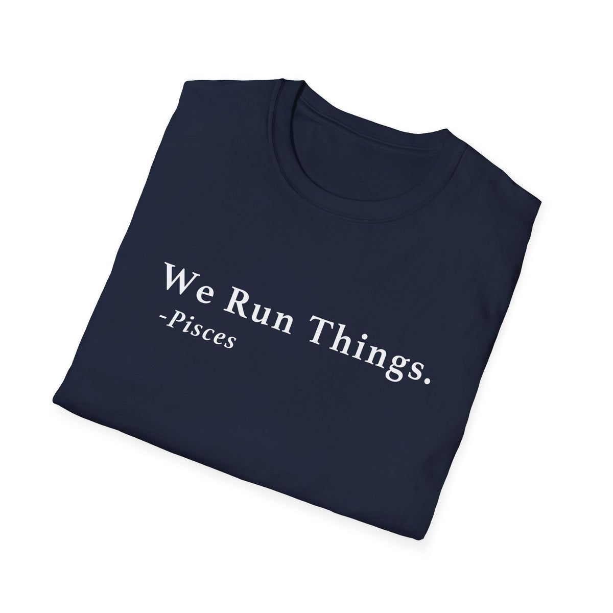 Pisces Run Things Shirt
