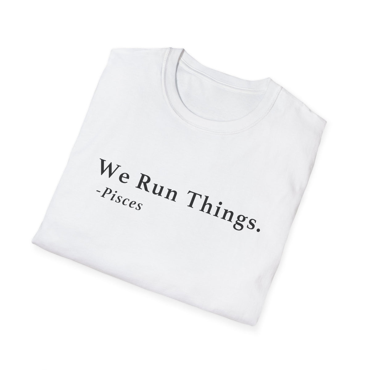 Pisces Run Things Shirt