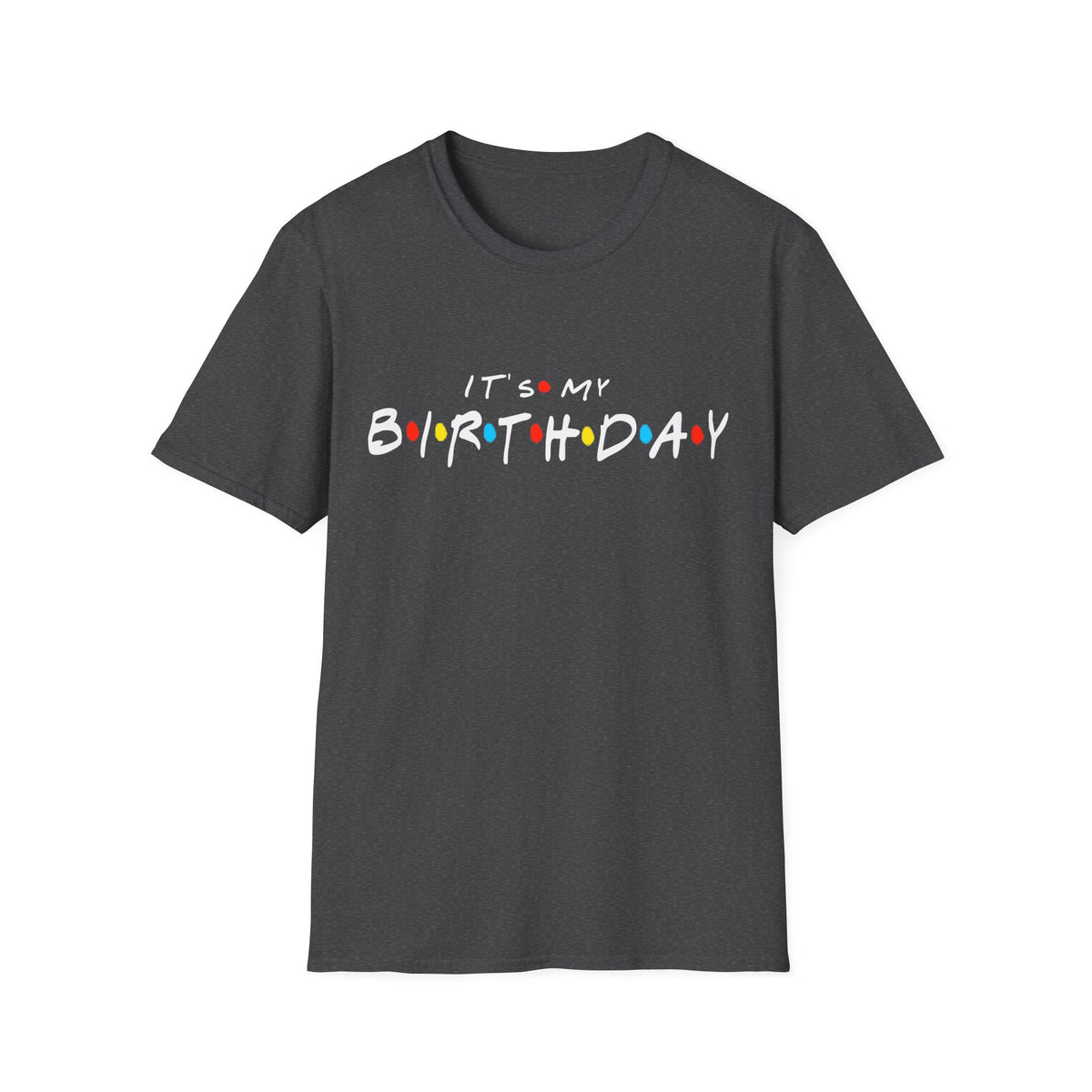 It&#39;s My Birthday Friends Shirt
