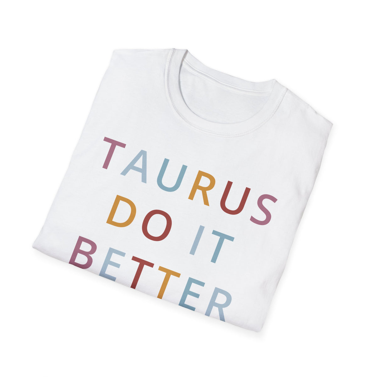 Taurus Do It Better Shirt