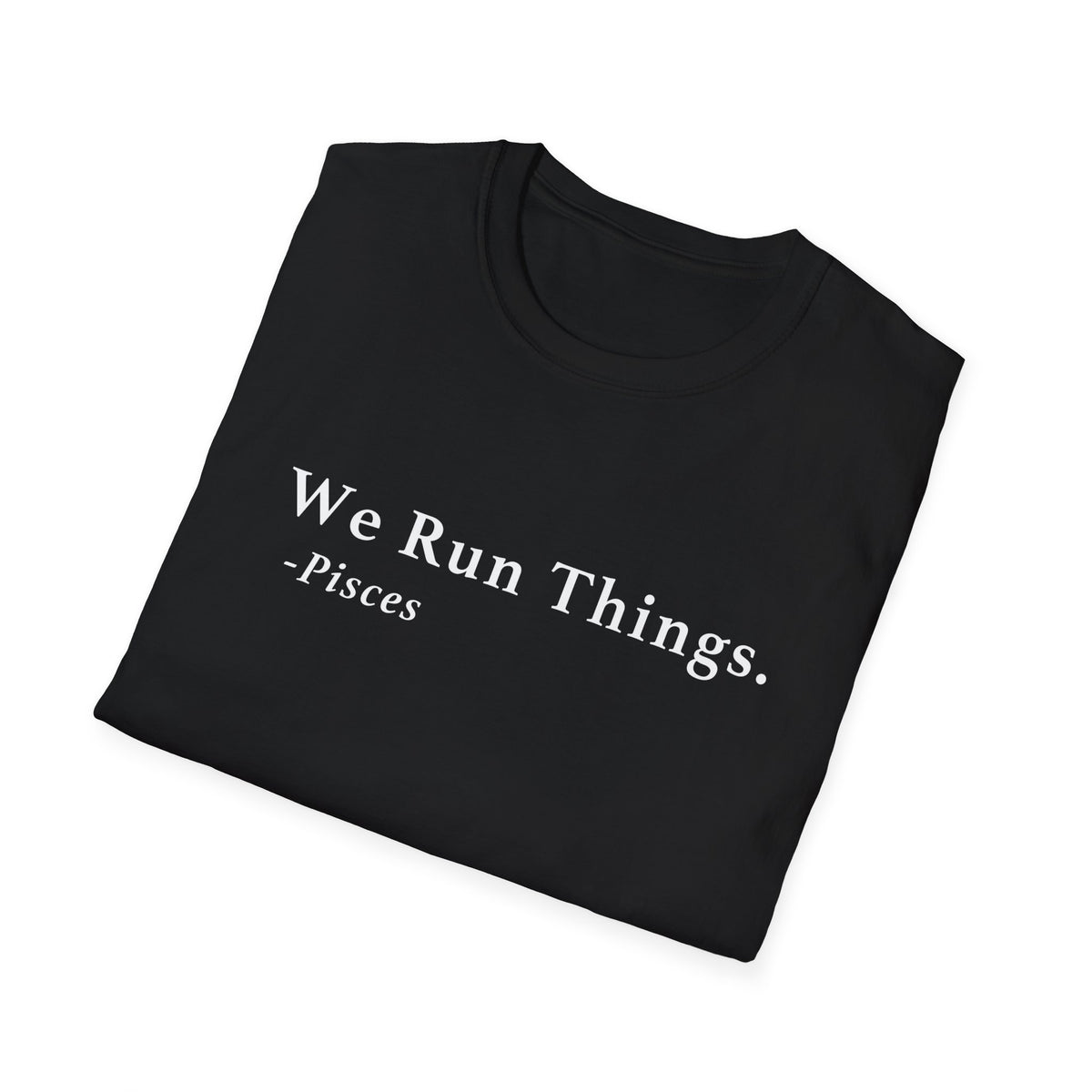 Pisces Run Things Shirt