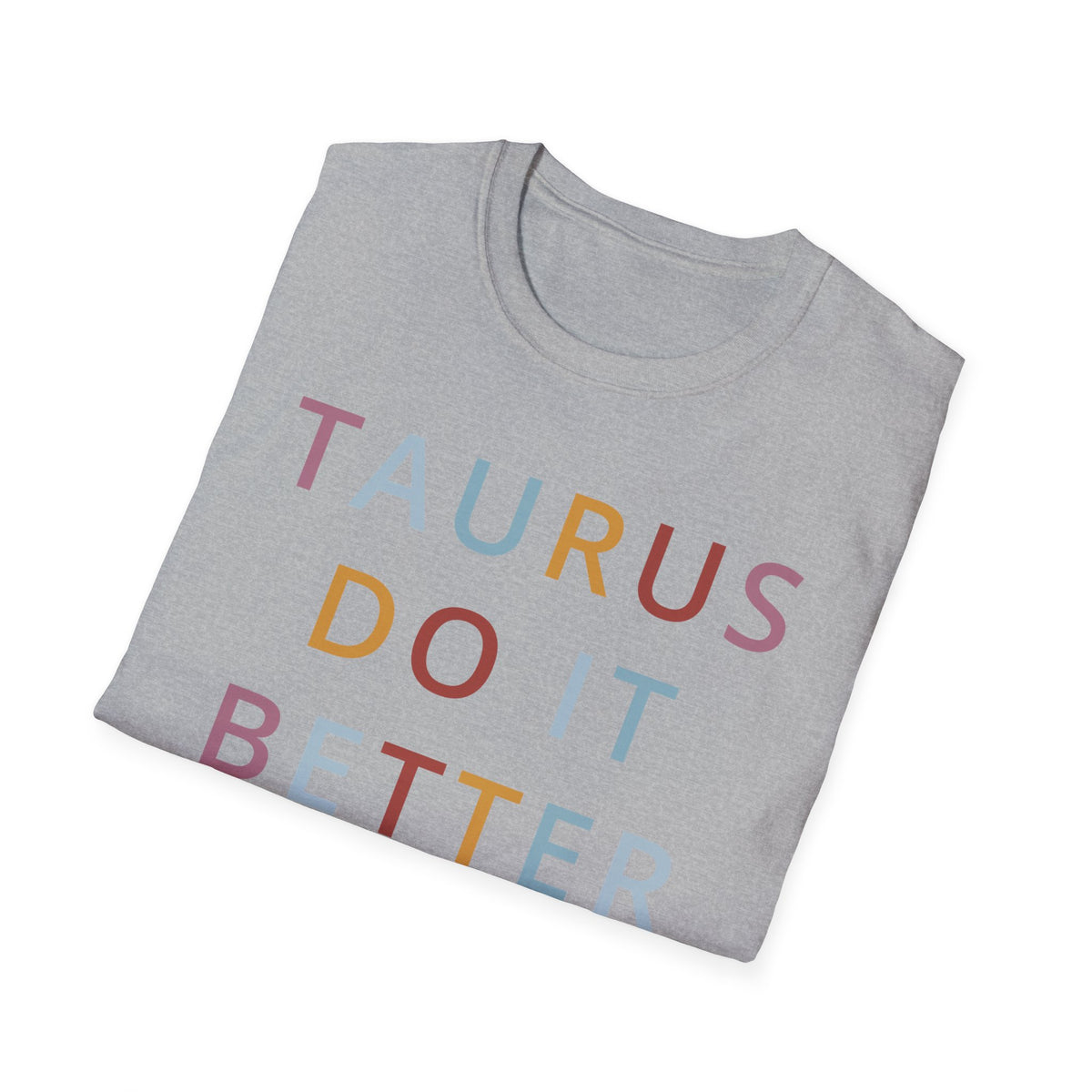 Taurus Do It Better Shirt