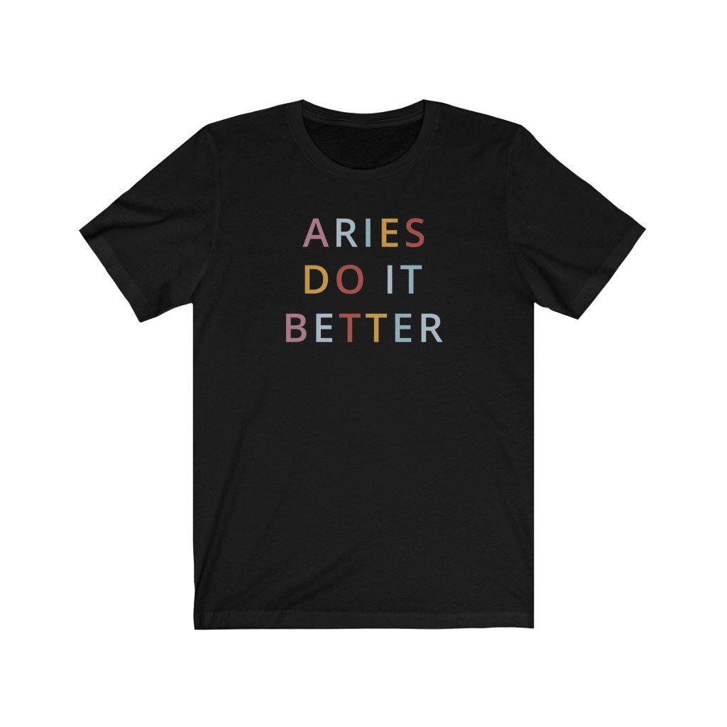 Aries Shirt: Aries Do It Better Shirt zodiac clothing for birthday outfit
