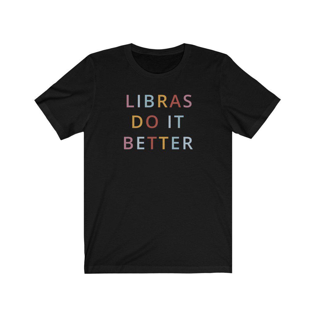 Libra Shirt: Libras Do It Better Shirt zodiac clothing for birthday outfit
