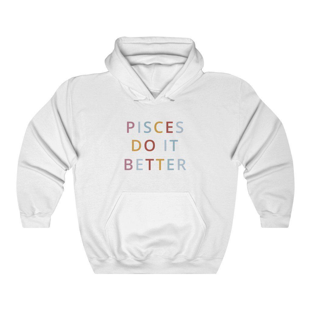 Pisces Do it Better Hoodie