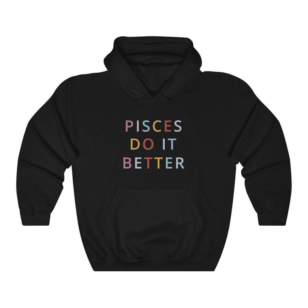 Pisces Do it Better Hoodie