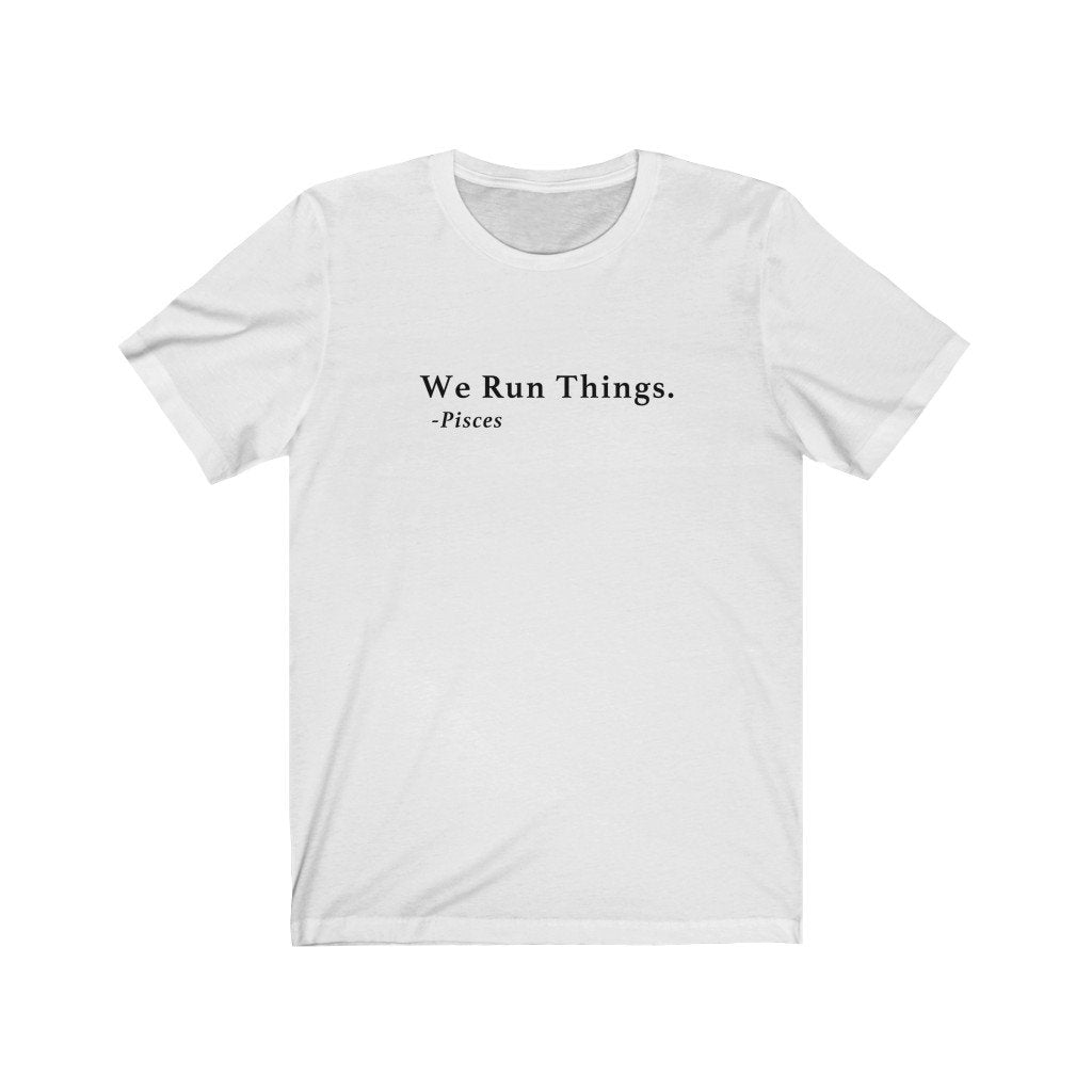 Pisces Shirt: Pisces Run Things Shirt zodiac clothing for birthday outfit