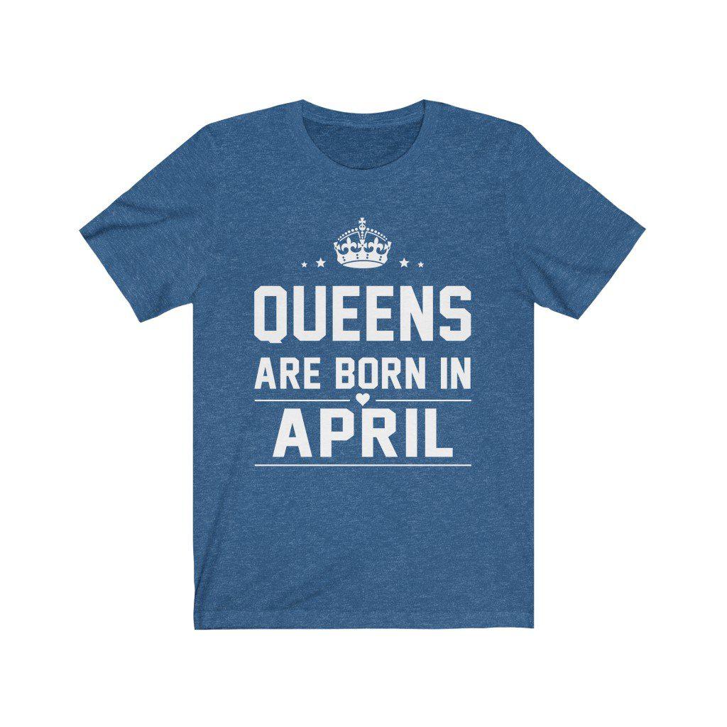 Queens are Born in April Shirt Birthday outfit ideas for women