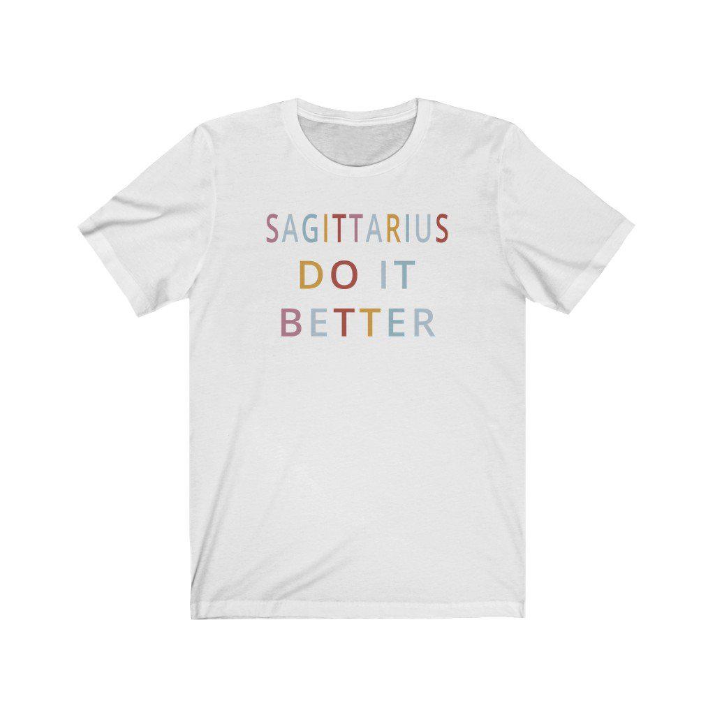 Sagittarius Shirt: Sagittarius Do It Better Shirt zodiac clothing for birthday outfit