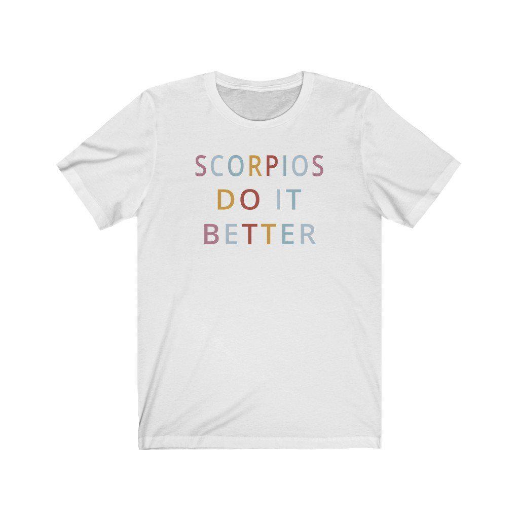 Scorpio Shirt: Scorpios Do It Better Shirt zodiac clothing for birthday outfit